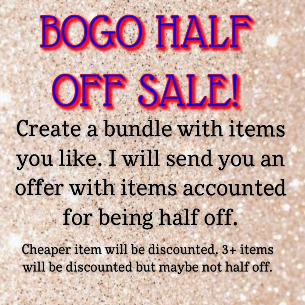 BOGO HALF OFF!!!!!!